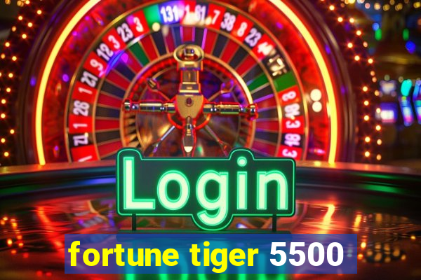 fortune tiger 5500